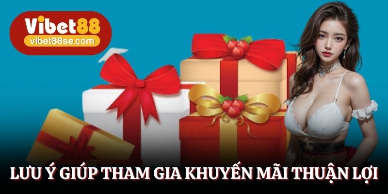 Vài lưu ý giúp tham gia khuyến mãi thuận lợi