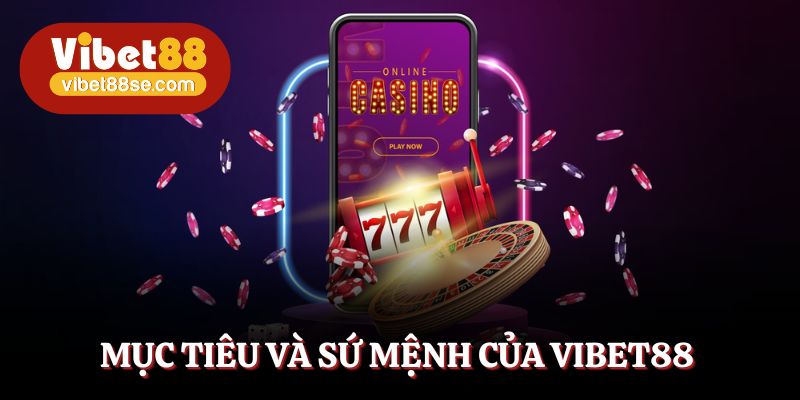 Tìm hiểu sứ mệnh cũng như mục tiêu được chú trọng